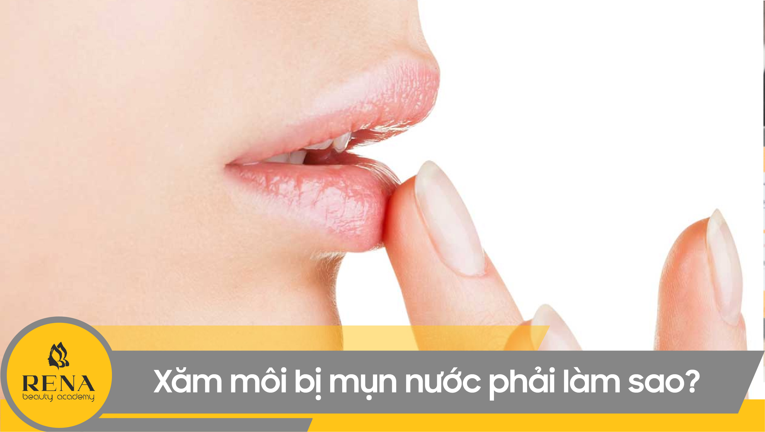 Xăm môi bị mụn nước phải làm sao? Cách xử lý tại nhà nhanh nhất