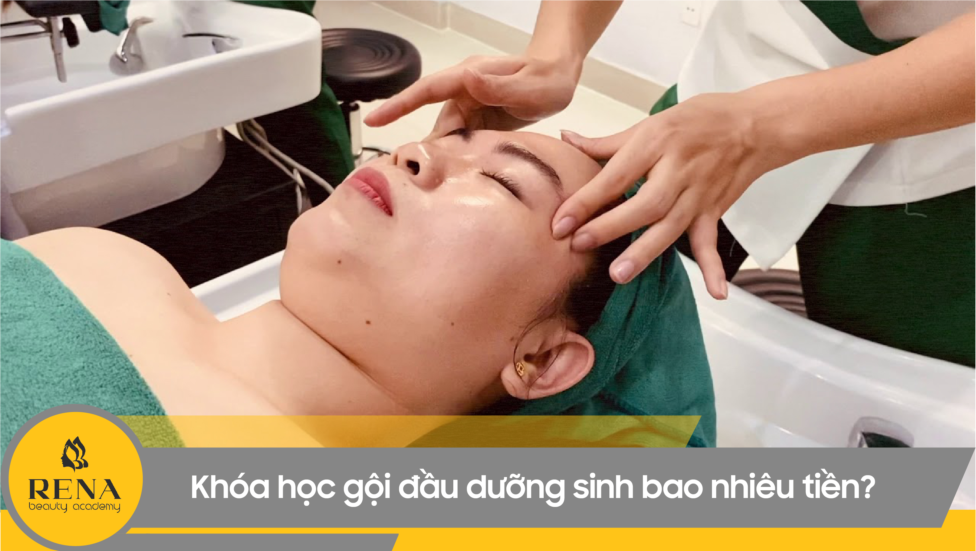 Khóa học gội đầu dưỡng sinh bao nhiêu tiền? Cơ hội học miễn phí chỉ có tại Rena Beauty Academy