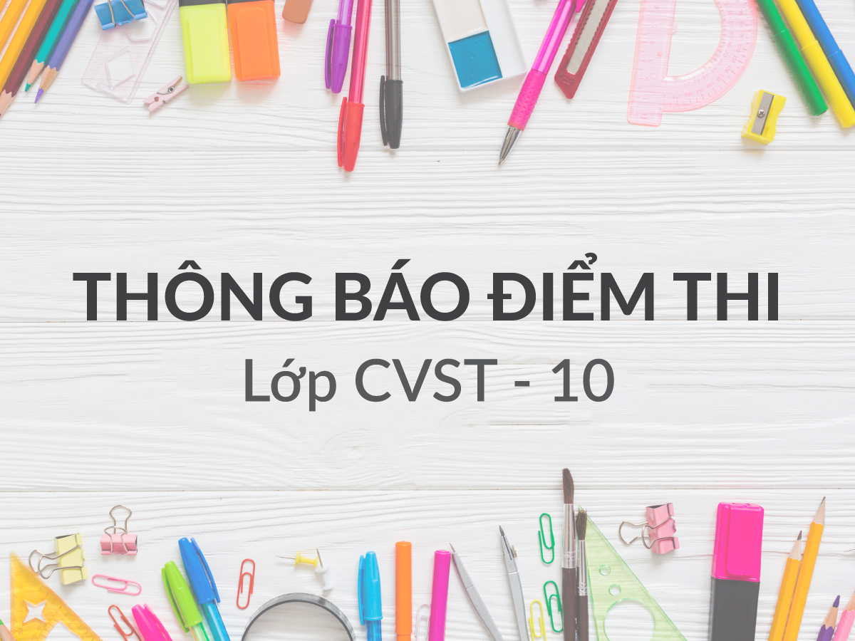 THÔNG BÁO ĐIỂM THI TỐT NGHIỆP KHÓA CVST-10