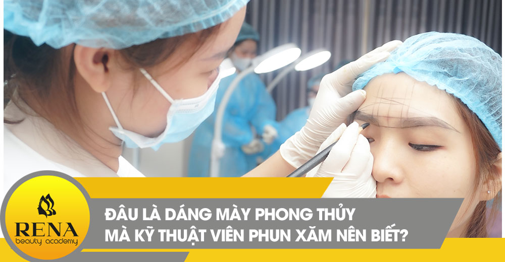 Đâu là dáng mày phong thủy mà Kỹ thuật viên phun xăm nên biết?